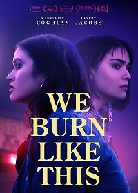 Фильм Вот как мы горим (2021)
